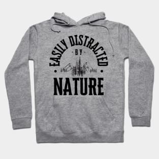 Easily Distracted by Nature Hoodie